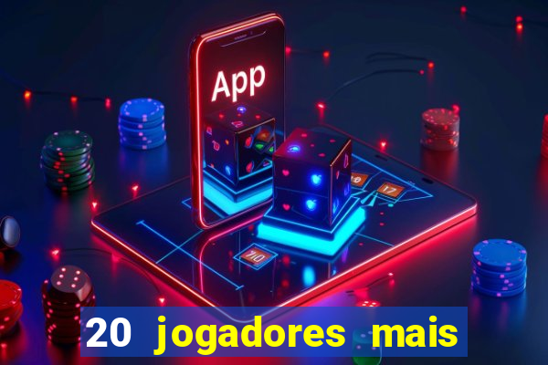 20 jogadores mais ricos do mundo